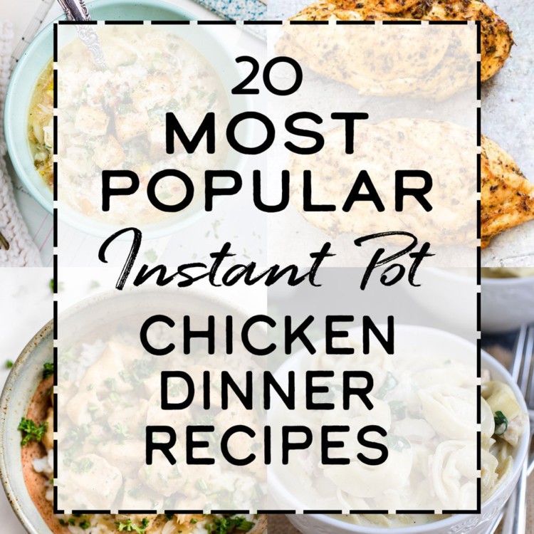 20 most popular instant pot chicken dinner recipes